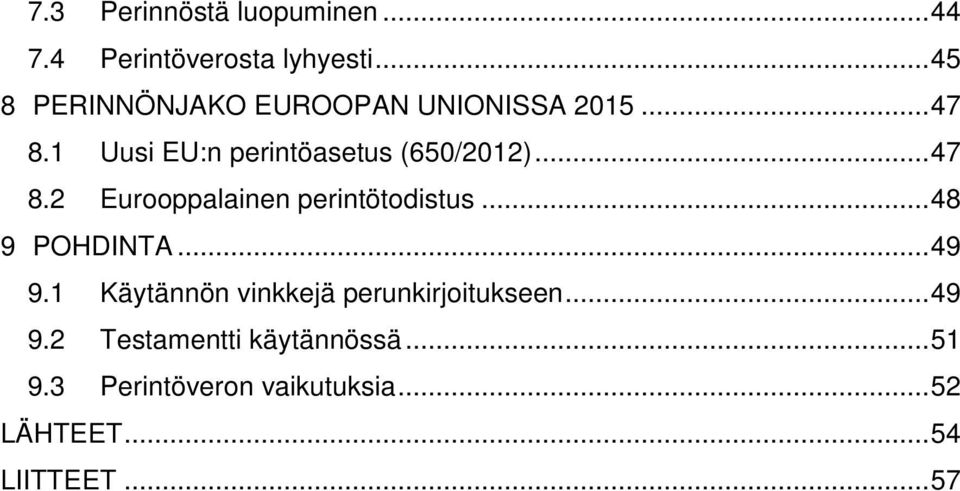 .. 47 8.2 Eurooppalainen perintötodistus... 48 9 POHDINTA... 49 9.