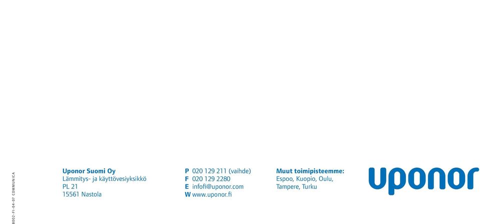 129 211 (vaihde) F 020 129 2280 E infofi@uponor.com W www.