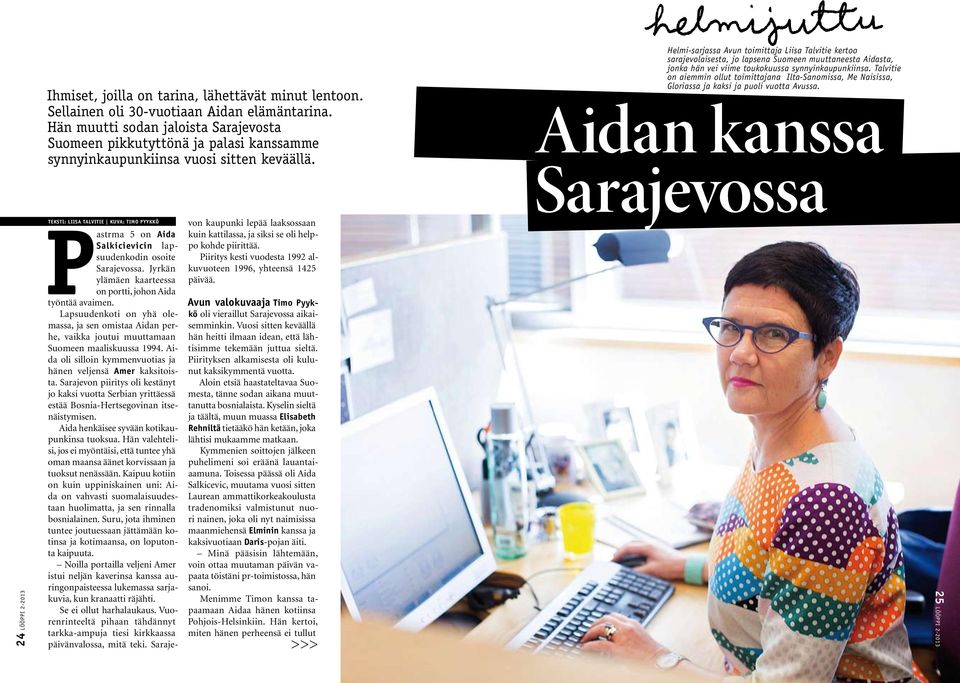 Helmi-sarjassa Avun toimittaja Liisa Talvitie kertoo sarajevolaisesta, jo lapsena Suomeen muuttaneesta Aidasta, jonka hän vei viime toukokuussa synnyinkaupunkiinsa.