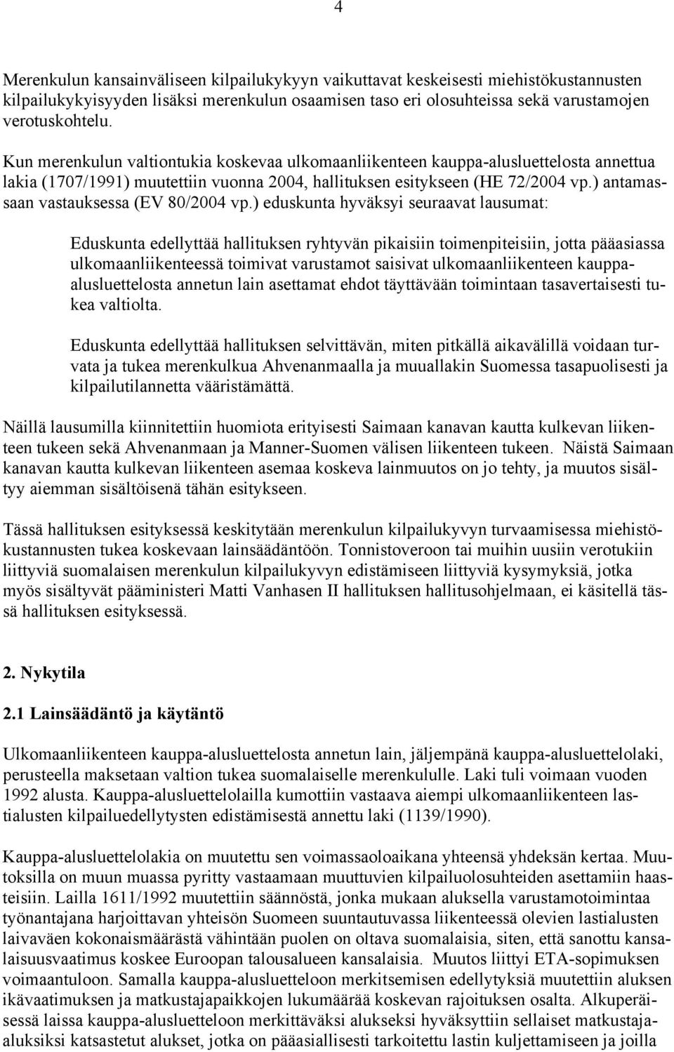 ) antamassaan vastauksessa (EV 80/2004 vp.