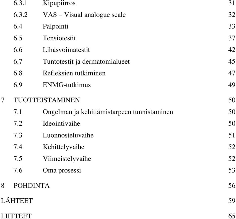 9 ENMG-tutkimus 49 7 TUOTTEISTAMINEN 50 7.1 Ongelman ja kehittämistarpeen tunnistaminen 50 7.