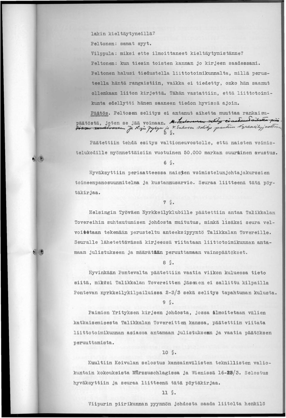 Tähän vastattiin, että liittotoimikunta edellytti hänen saaneen tiedon hyviss ä ajoin. Päätös. Peltosen selitys ei antanut aihetta muuttaa rankaisu- ~ - c- (' ' / --- _ ~ ~ L 1 ~'L- eo,acs«,lv,idtua?