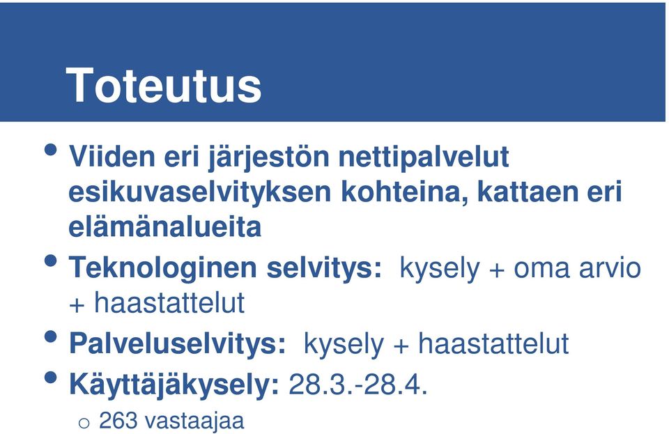 Teknologinen selvitys: kysely + oma arvio + haastattelut