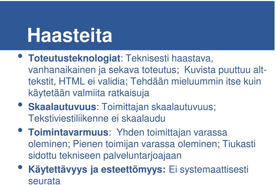 skaalautuvuus; Tekstiviestiliikenne ei skaalaudu Toimintavarmuus: Yhden toimittajan varassa oleminen; Pienen