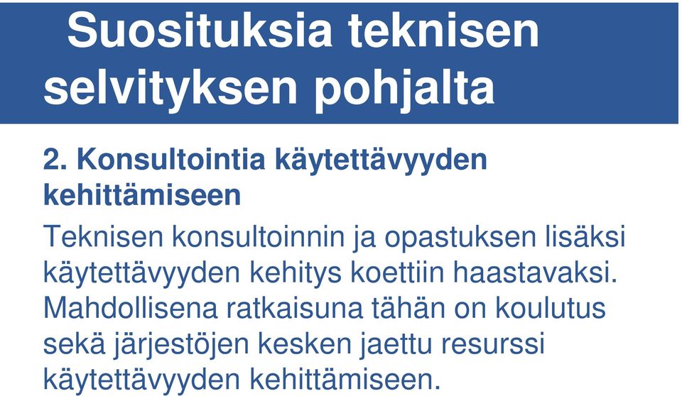 opastuksen lisäksi käytettävyyden kehitys koettiin haastavaksi.