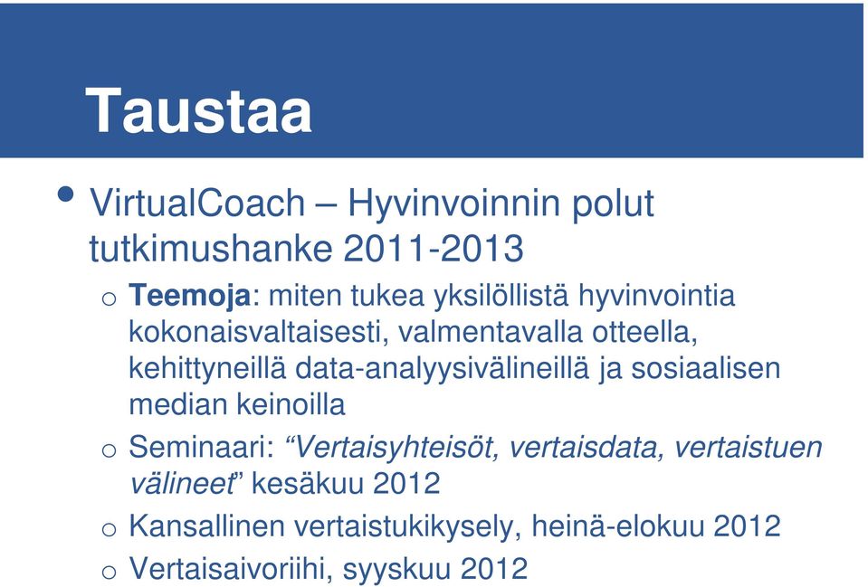 data-analyysivälineillä ja sosiaalisen median keinoilla o Seminaari: Vertaisyhteisöt,