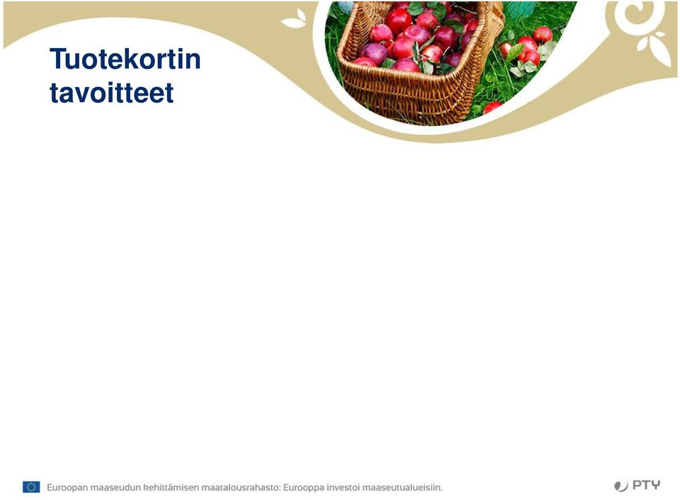 systemaattisen keskustelupohjan luomisella Systemaattisuutta tuotteiden arviointiin