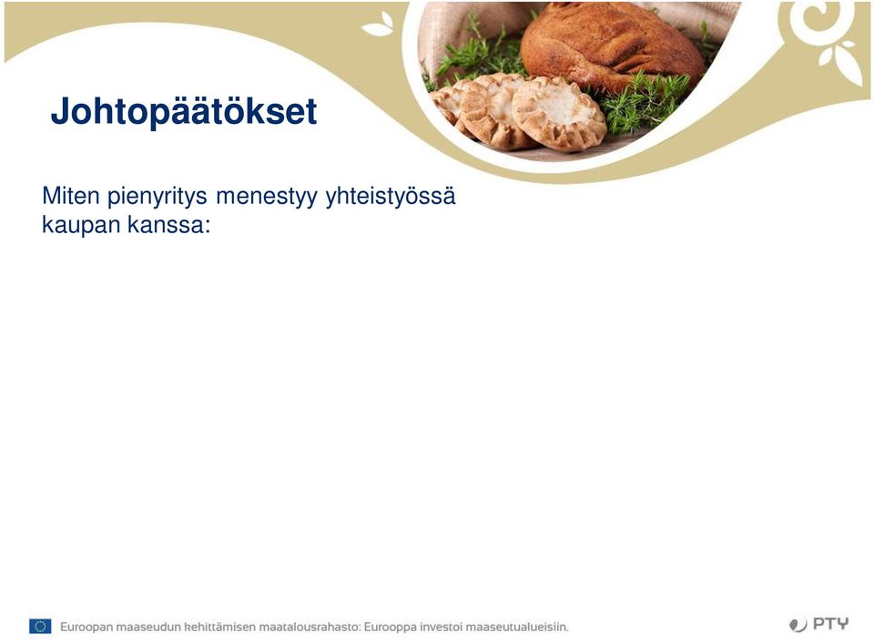 pienillä volyymeillä Pienyrityksen löydettävä omat kilpailuetua tuovat alueet ja panostettava niihin Tuote ja