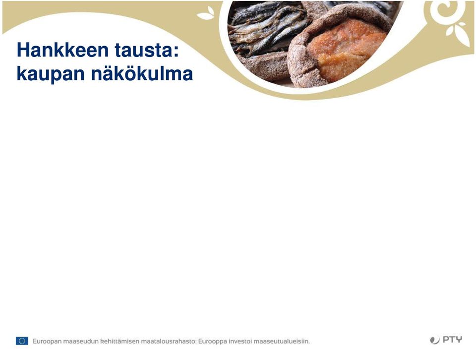 nauttia paikallisista erikoisuuksista ja ruokakulttuurimme rikkauksista Yhteistyö