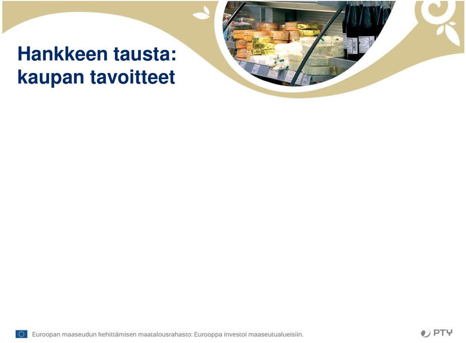mahdollisuuksia valmentaa jokaista erikseen Pienten tuottajien kilpailukykyisten tuotteiden tarjonnan ja
