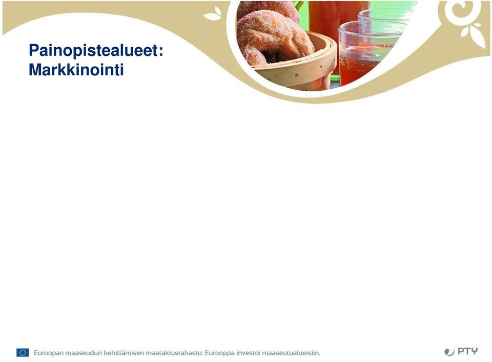 teoilla, esimerkiksi: Maistatuksilla Paikallisella medianäkyvyydellä Verkottuminen on pienille tavarantoimittajille keino