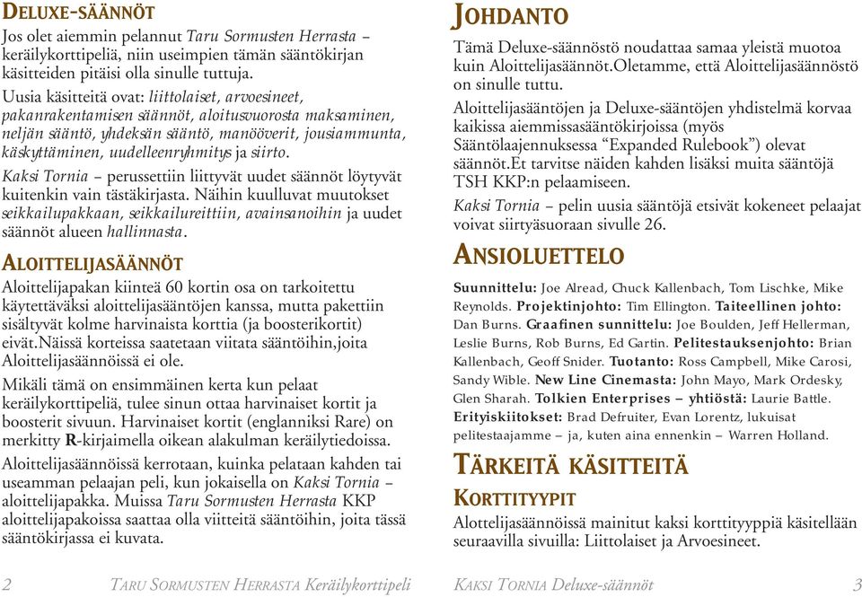 siirto. Kaksi Tornia perussettiin liittyvät uudet säännöt löytyvät kuitenkin vain tästäkirjasta.