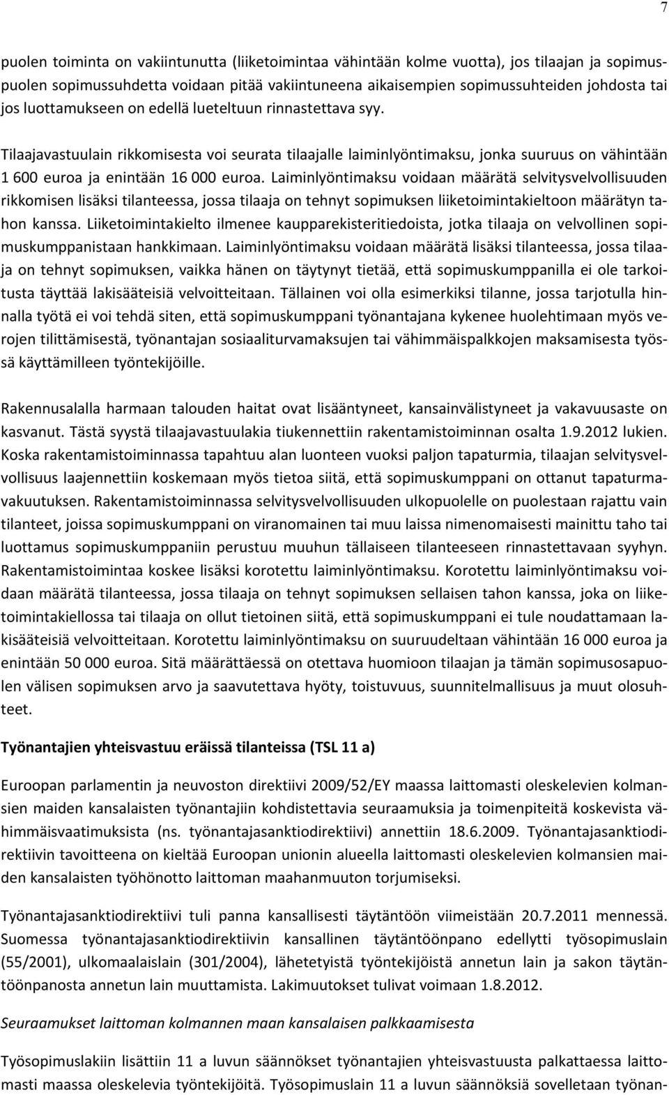 Laiminlyöntimaksu voidaan määrätä selvitysvelvollisuuden rikkomisen lisäksi tilanteessa, jossa tilaaja on tehnyt sopimuksen liiketoimintakieltoon määrätyn tahon kanssa.