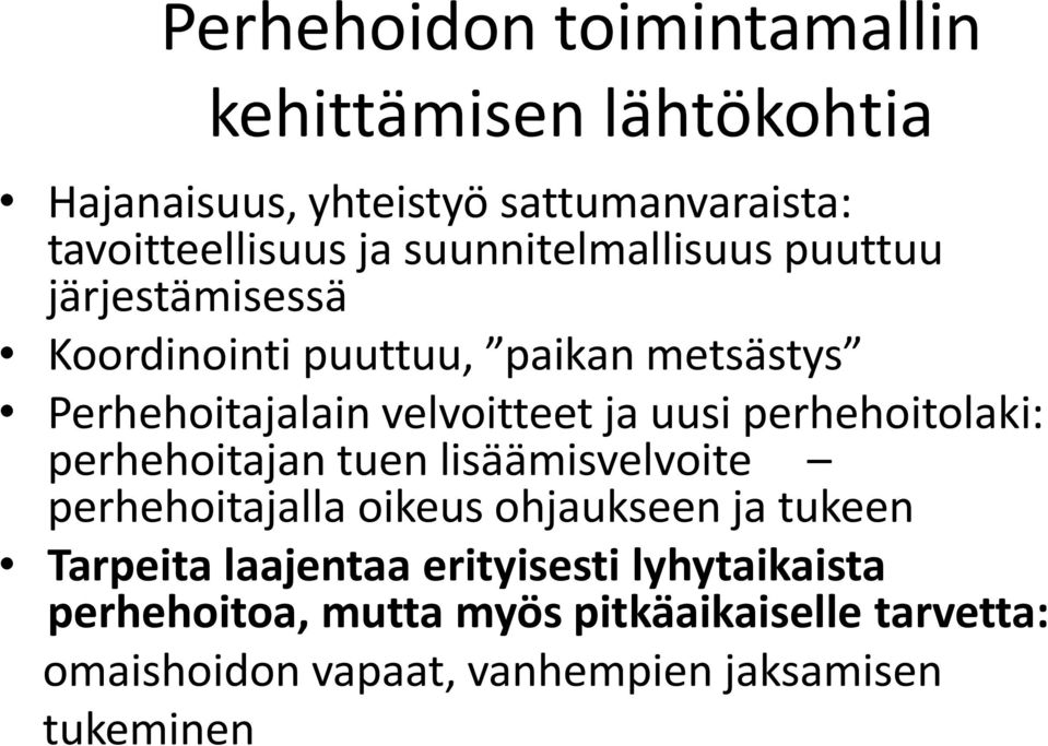 perhehoitolaki: perhehoitajan tuen lisäämisvelvoite perhehoitajalla oikeus ohjaukseen ja tukeen Tarpeita laajentaa