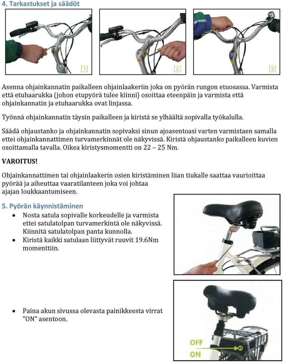 Työnnä ohjainkannatin täysin paikalleen ja kiristä se ylhäältä sopivalla työkalulla.