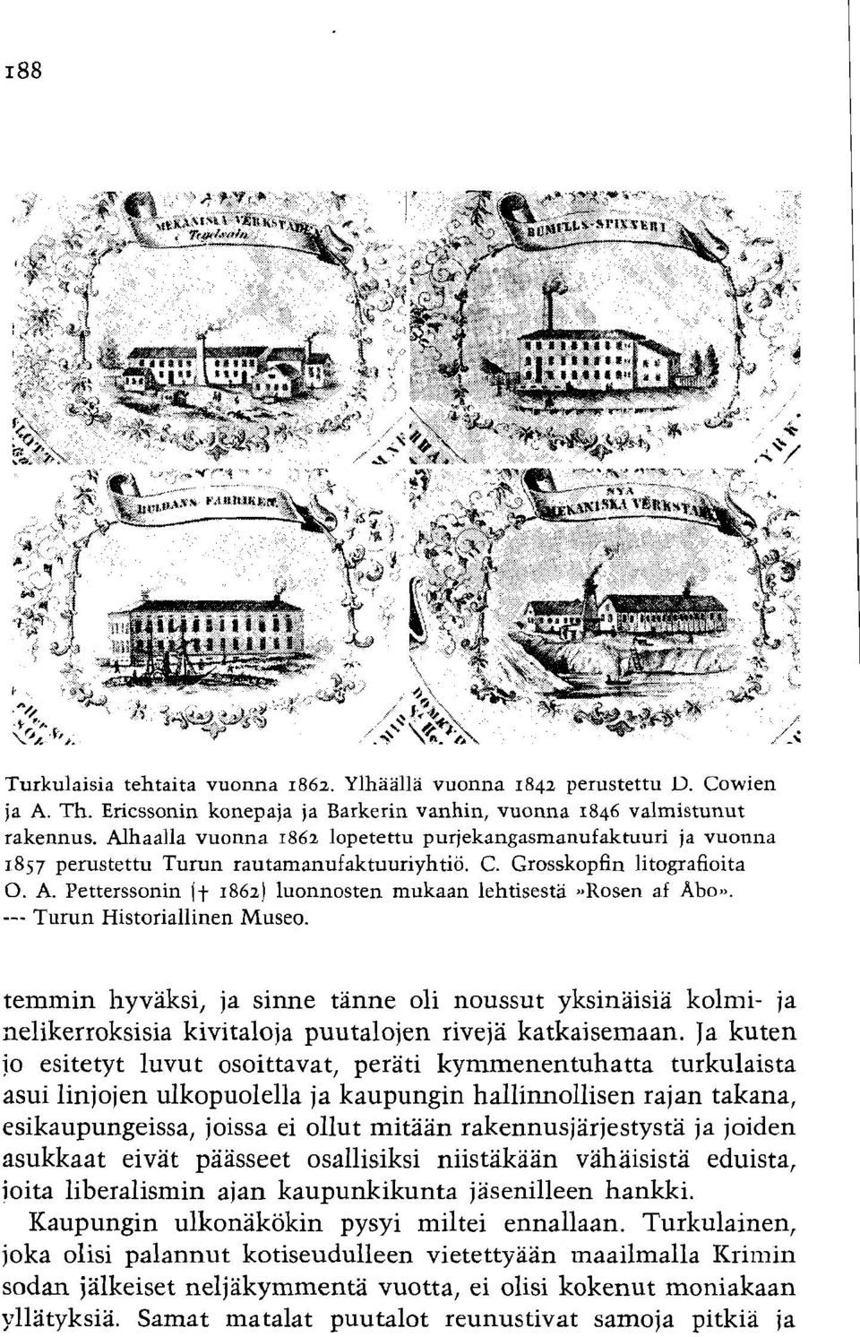 Petterssonin /t 1862) luonnosten mukaan lehtisesta ~,Rosen af Abo,.. --- Turun Historiallinen Museo.