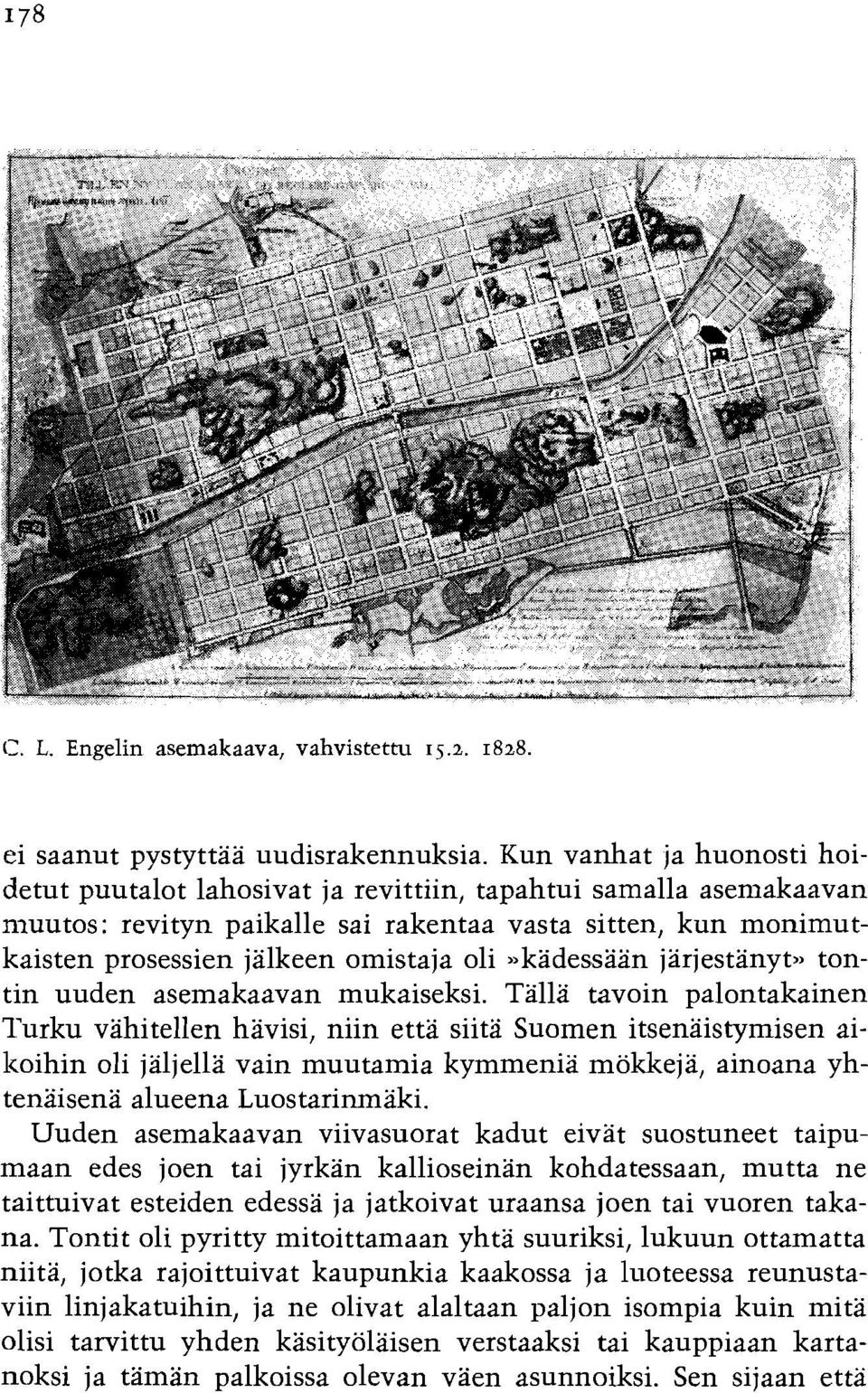 =kadessaan jarjestanyt,, tontin uuden asemakaavan mukaiseksi.