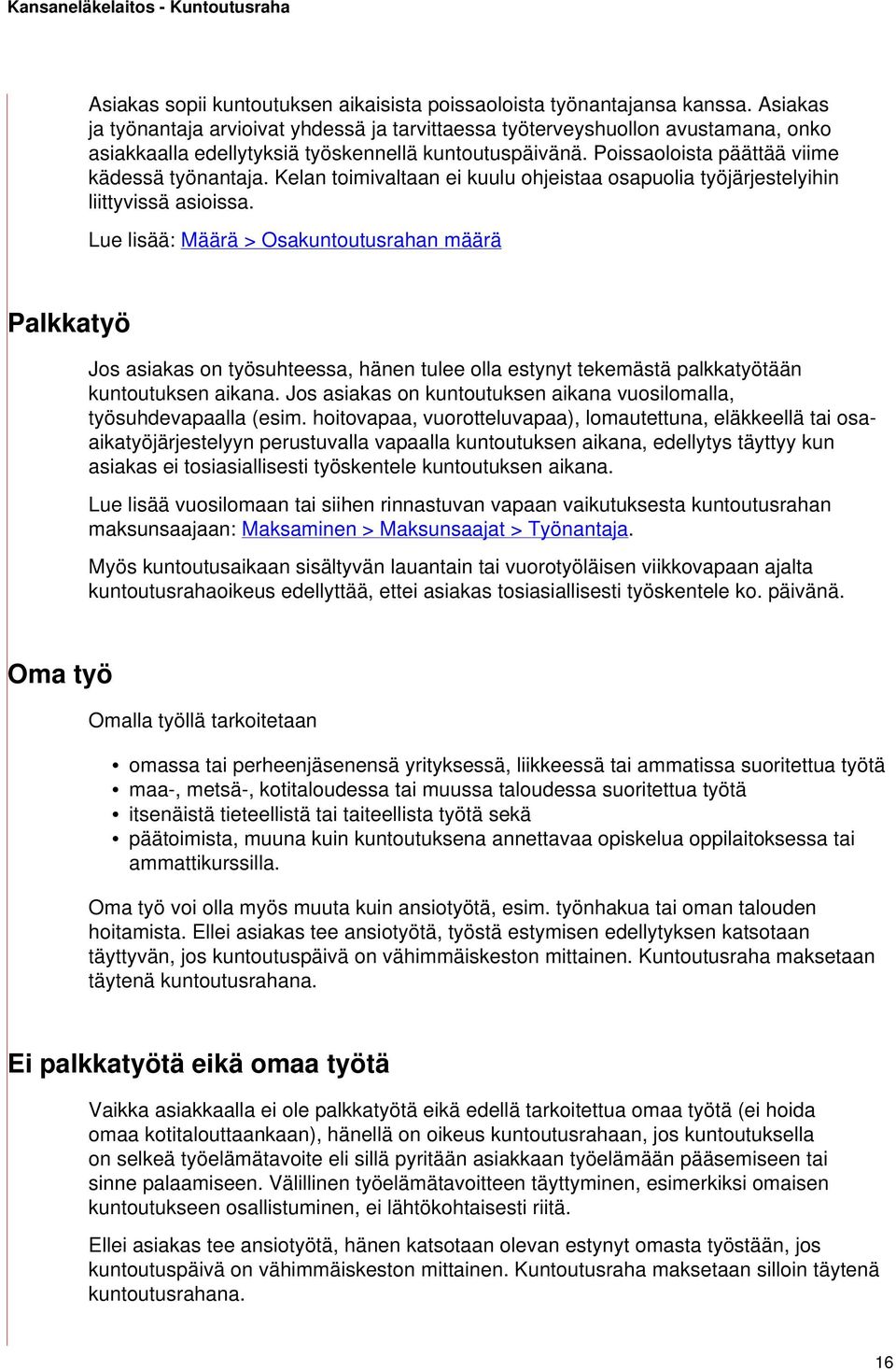 Kelan toimivaltaan ei kuulu ohjeistaa osapuolia työjärjestelyihin liittyvissä asioissa.