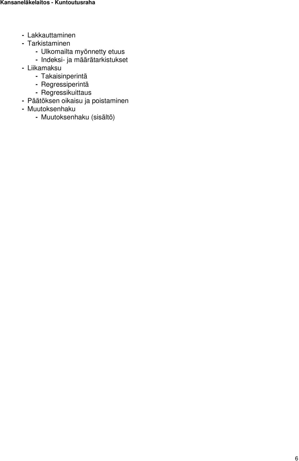 Takaisinperintä - Regressiperintä - Regressikuittaus -