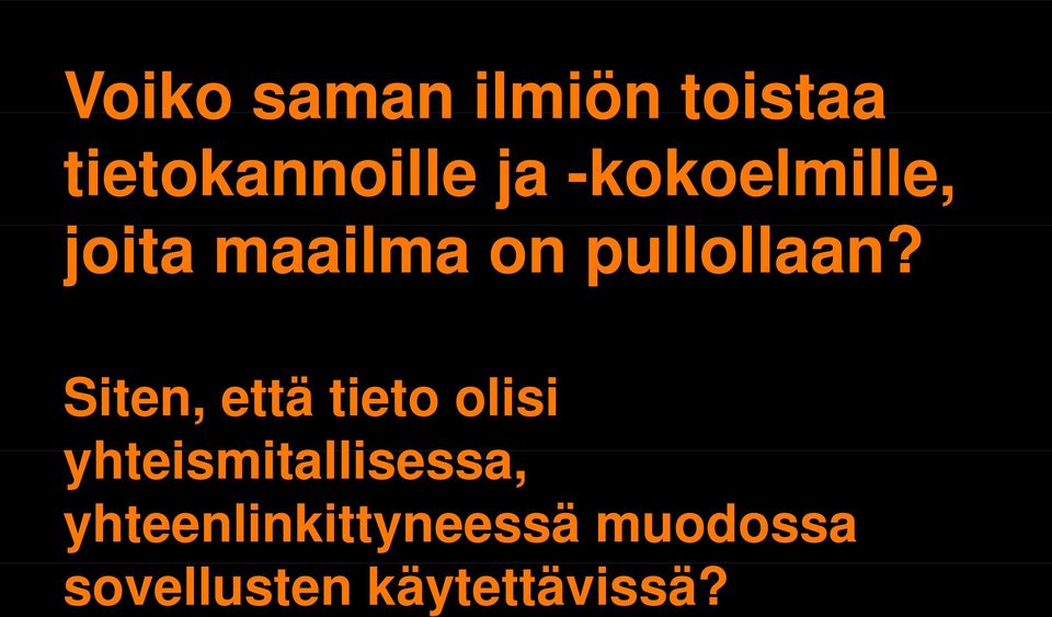 Siten, että tieto olisi yhteismitallisessa,