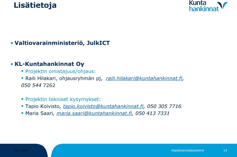 fi, 050 544 7262 Projektin tekniset kysymykset: Tapio Koivisto, tapio.