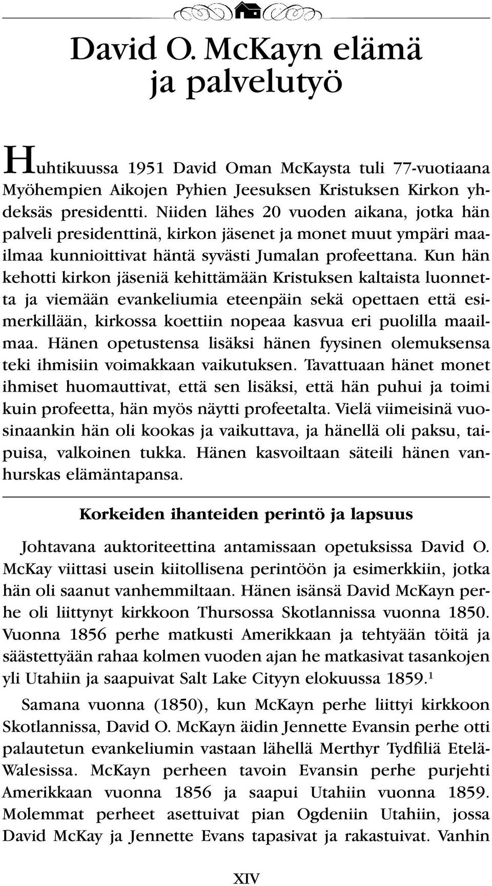 Kun hän kehotti kirkon jäseniä kehittämään Kristuksen kaltaista luonnetta ja viemään evankeliumia eteenpäin sekä opettaen että esimerkillään, kirkossa koettiin nopeaa kasvua eri puolilla maailmaa.