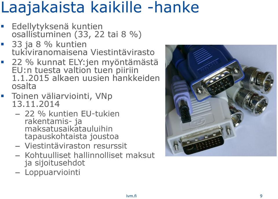 1.2015 alkaen uusien hankkeiden osalta Toinen väliarviointi, VNp 13.11.