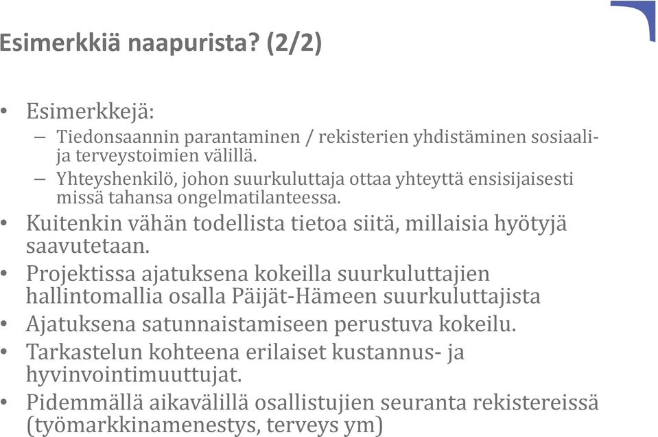 Kuitenkin vähän todellista tietoa siitä, millaisia hyötyjä saavutetaan.