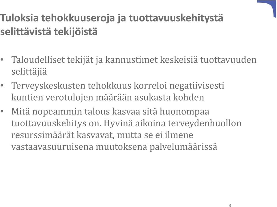 verotulojen määrään asukasta kohden Mitä nopeammin talous kasvaa sitä huonompaa tuottavuuskehitys on.