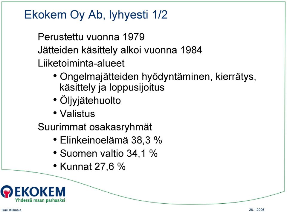 kierrätys, käsittely ja loppusijoitus Öljyjätehuolto Valistus