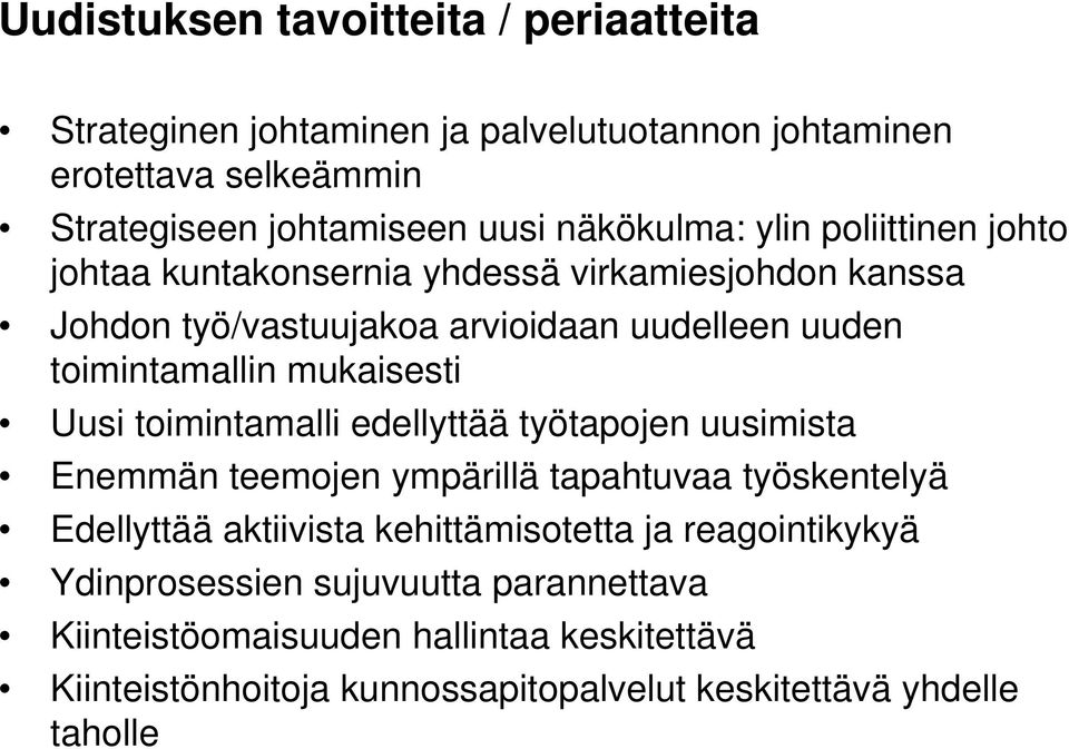 mukaisesti Uusi toimintamalli edellyttää työtapojen uusimista Enemmän teemojen ympärillä tapahtuvaa työskentelyä Edellyttää aktiivista kehittämisotetta ja