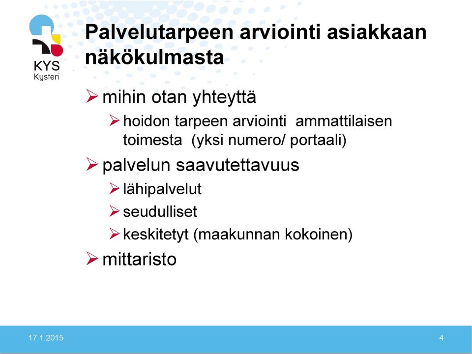 (yksi numero/ portaali) palvelun saavutettavuus lähipalvelut