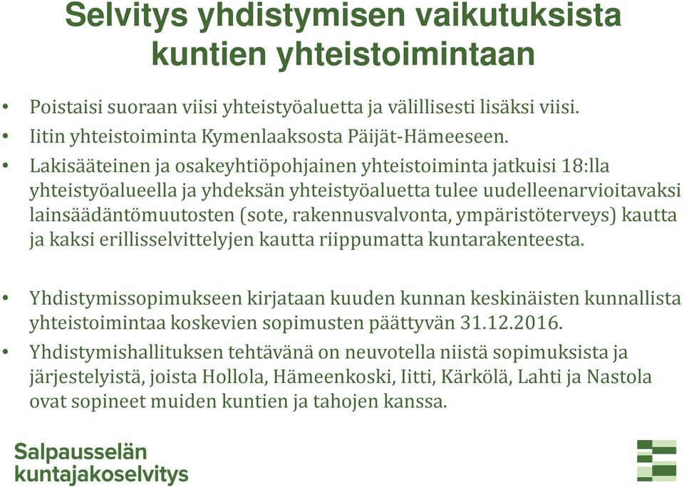 ympäristöterveys) kautta ja kaksi erillisselvittelyjen kautta riippumatta kuntarakenteesta.