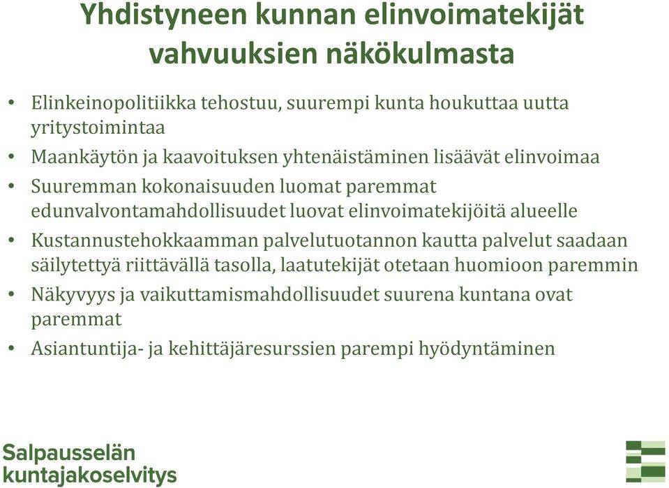 elinvoimatekijöitä alueelle Kustannustehokkaamman palvelutuotannon kautta palvelut saadaan säilytettyä riittävällä tasolla, laatutekijät