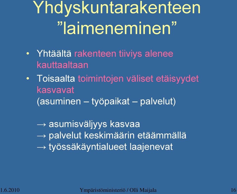 työpaikat palvelut) asumisväljyys kasvaa palvelut keskimäärin etäämmällä