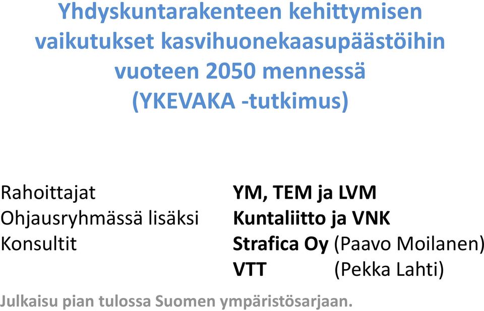 lisäksi Konsultit Julkaisu pian tulossa Suomen ympäristösarjaan.