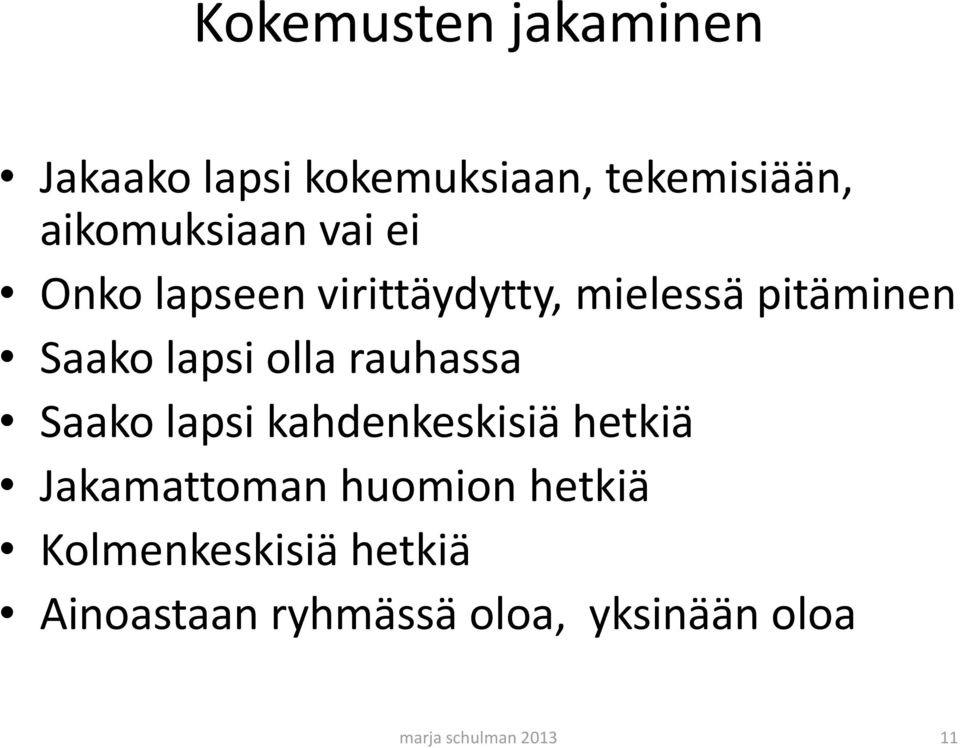 rauhassa Saako lapsi kahdenkeskisiä hetkiä Jakamattoman huomion hetkiä