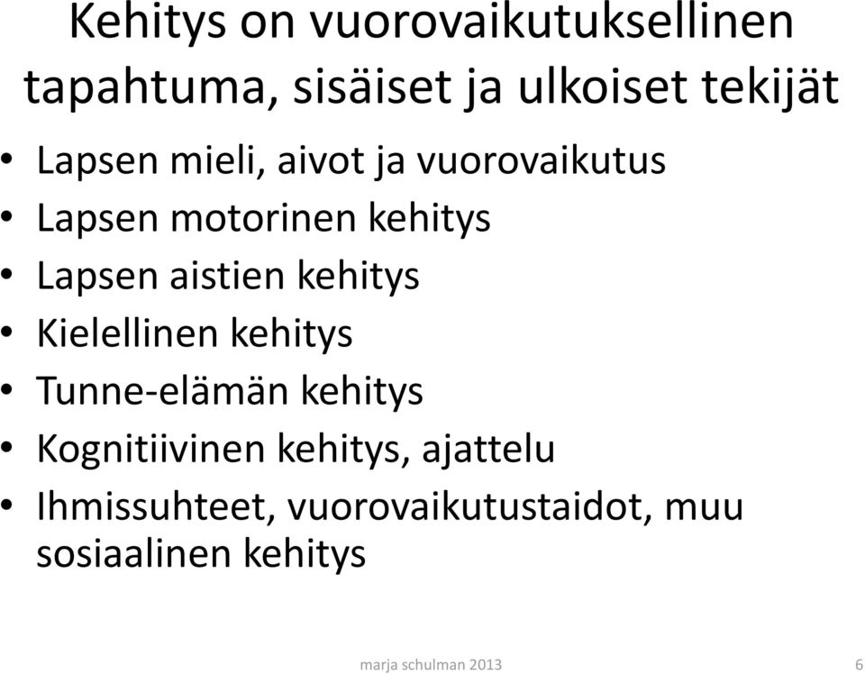 kehitys Kielellinen kehitys Tunne-elämän kehitys Kognitiivinen kehitys,