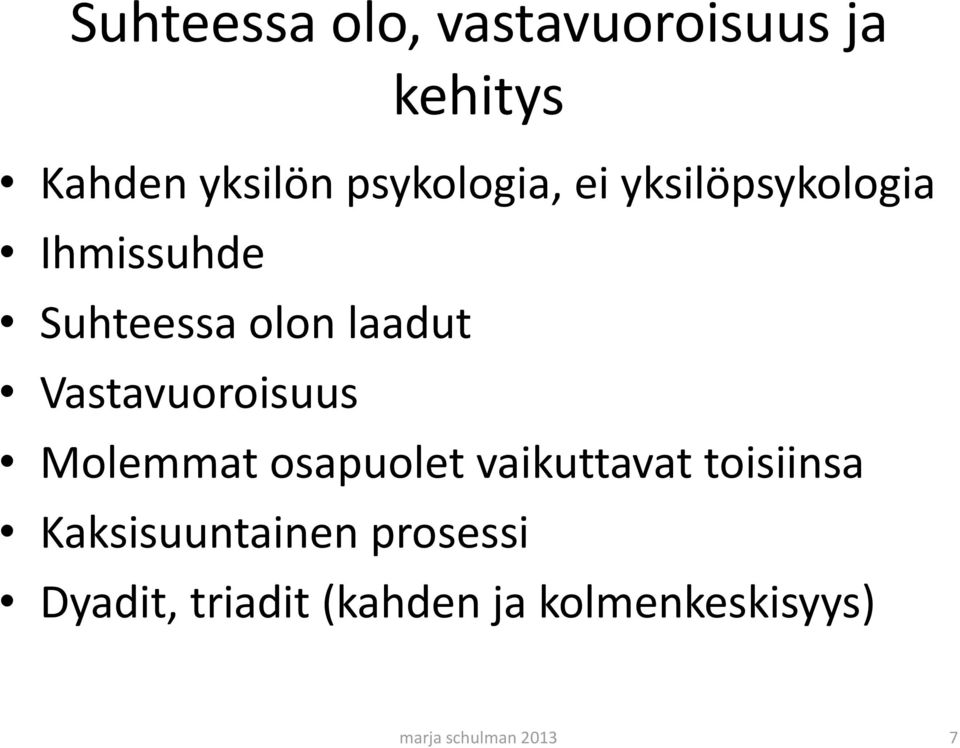 Vastavuoroisuus Molemmat osapuolet vaikuttavat toisiinsa