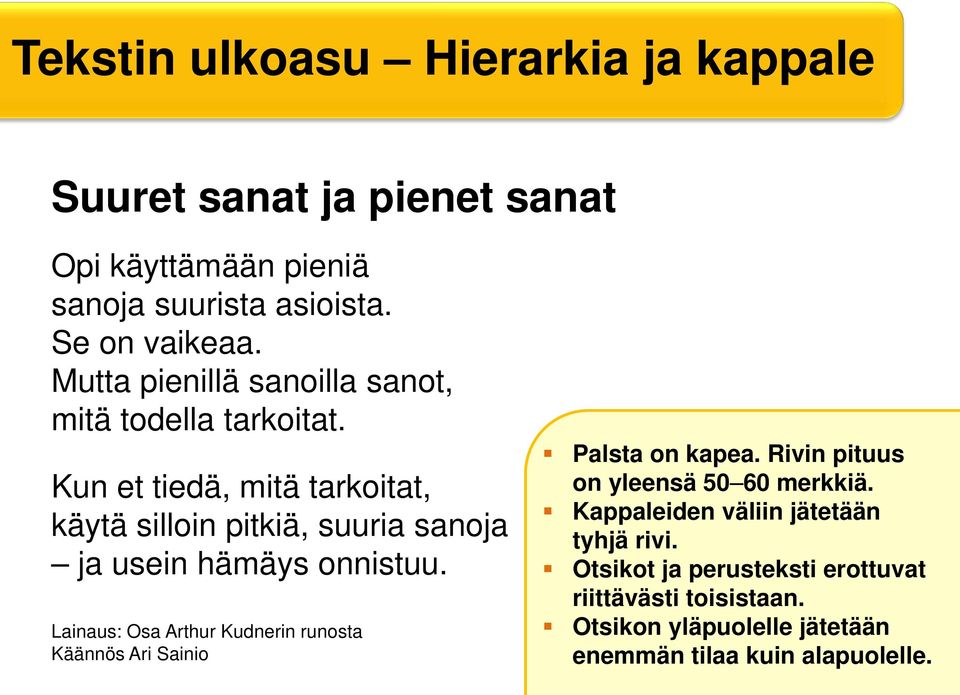 Kun et tiedä, mitä tarkoitat, käytä silloin pitkiä, suuria sanoja ja usein hämäys onnistuu.