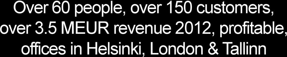 5 MEUR revenue 2012,