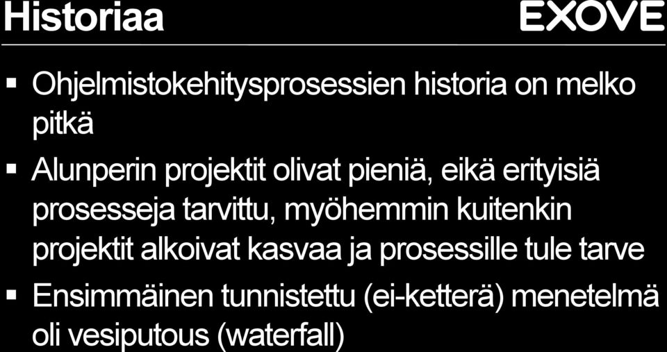 tarvittu, myöhemmin kuitenkin projektit alkoivat kasvaa ja