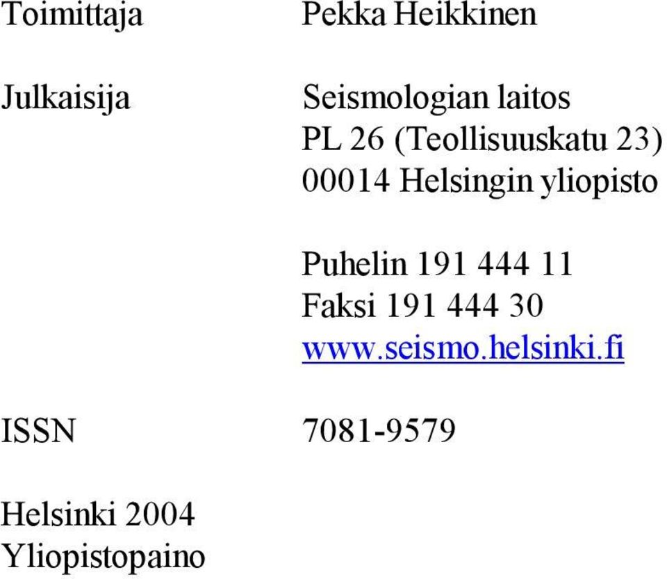 yliopisto ISSN 7081-9579 Helsinki 2004