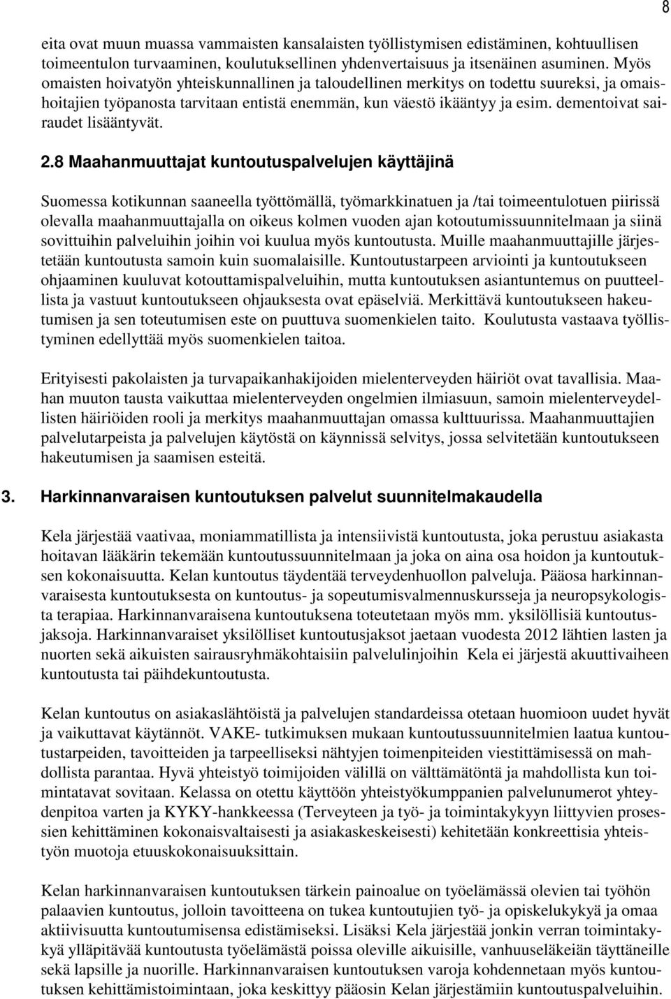 dementoivat sairaudet lisääntyvät. 2.
