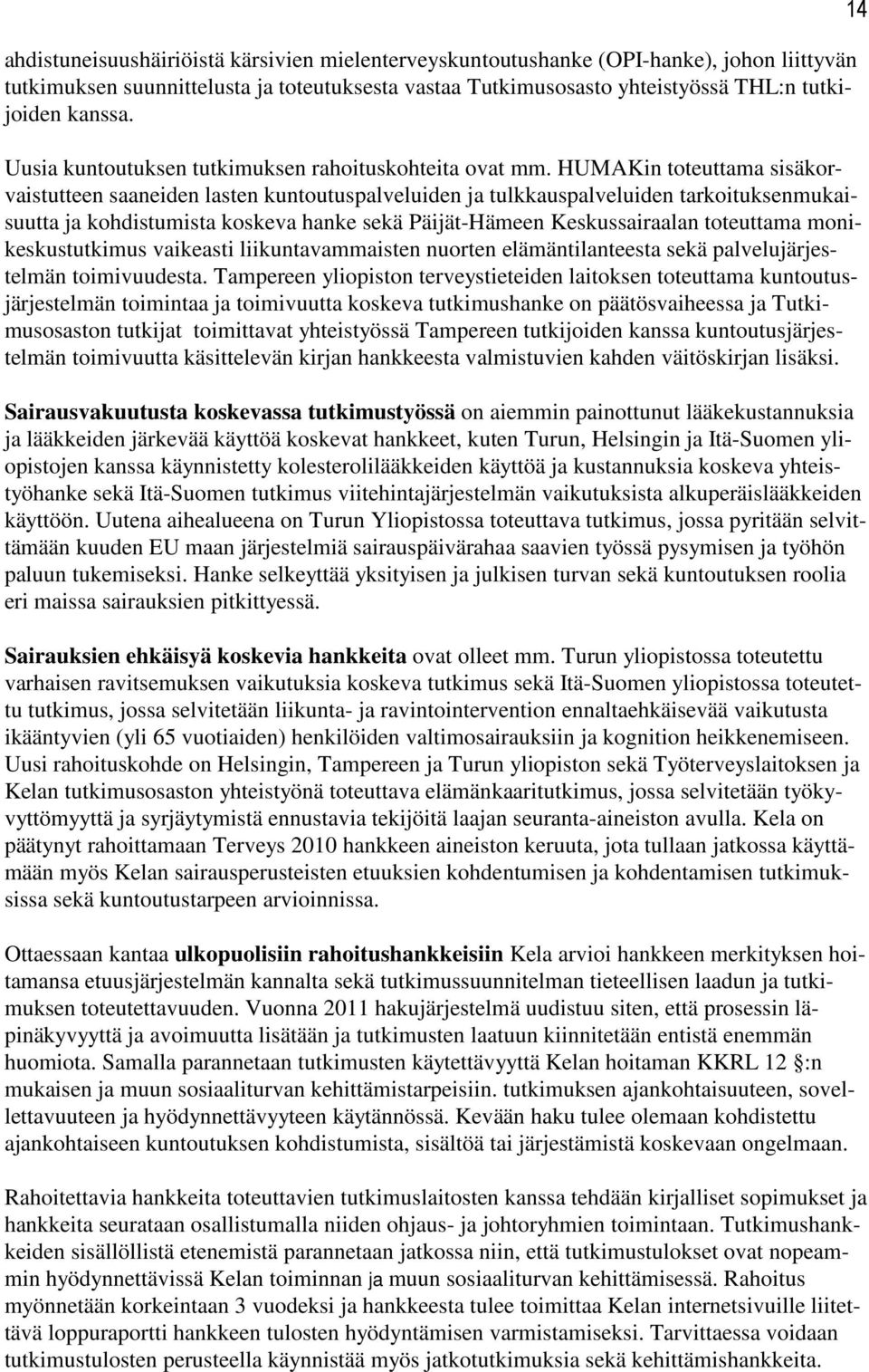 HUMAKin toteuttama sisäkorvaistutteen saaneiden lasten kuntoutuspalveluiden ja tulkkauspalveluiden tarkoituksenmukaisuutta ja kohdistumista koskeva hanke sekä Päijät-Hämeen Keskussairaalan toteuttama