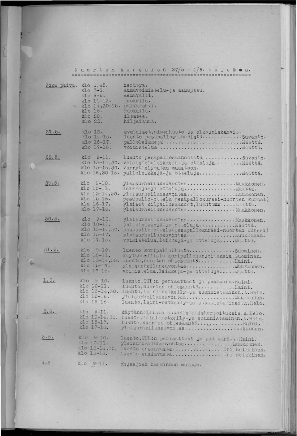 klo 17-16. klo 9-11. klo l o - 1 '±, 30. klo 16-16, 30. klo 16, 30-lö. ava j:;,i se t, nil enhuu to J ei al lca J a1 akan vi t. luen to pe 5 '..l.pal1 ') s 'i':lnnö i s tä.... Suvanto. palj.