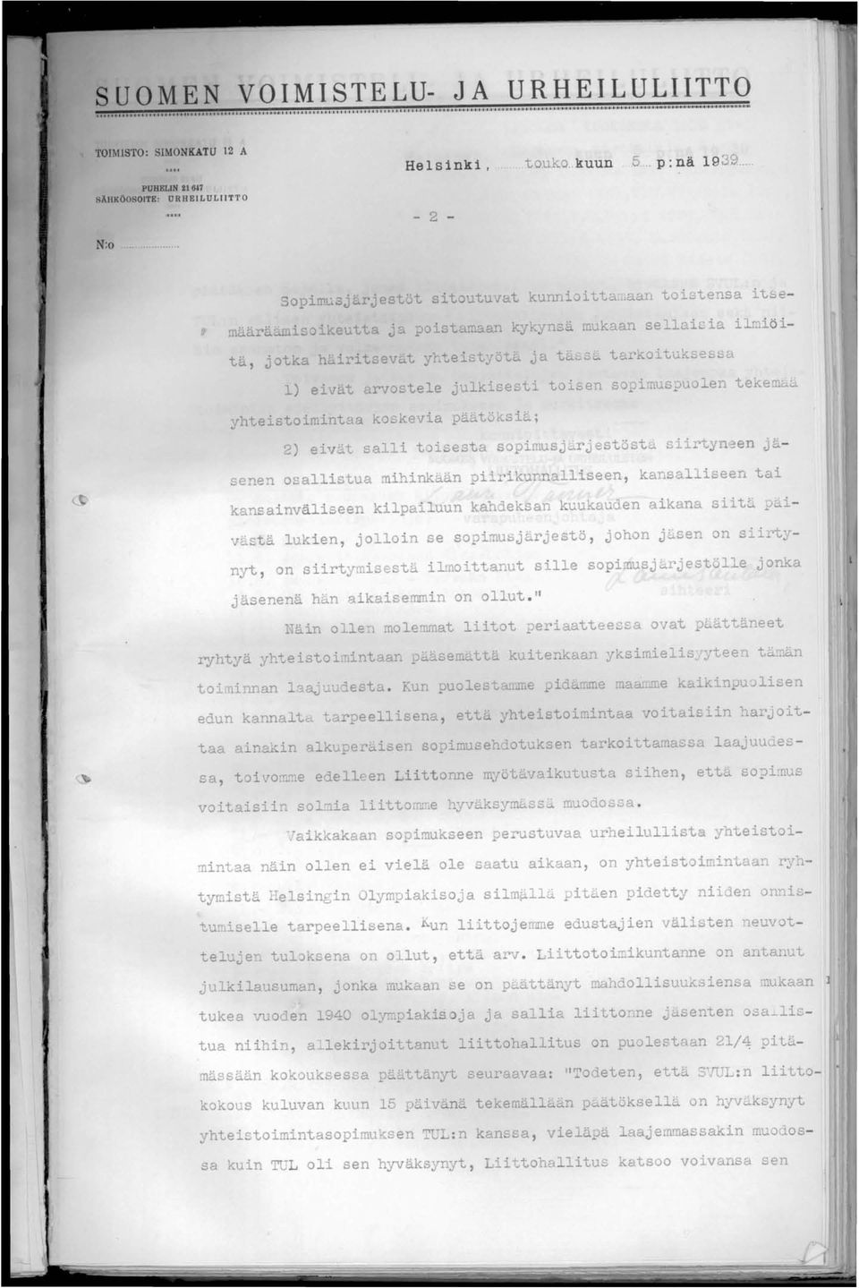 ....5& tarkoituksessa 1) eivät arvostele julkisesti toisen sopimusp olen tekemu~ yhteistoimintaa koskevia päåt0ksil; 2) eivät salli toisesta sopimusj~rjestöstu siirtyn~en jäsenen osallistua mihinkään