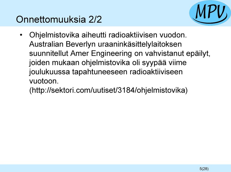 vahvistanut epäilyt, joiden mukaan ohjelmistovika oli syypää viime joulukuussa