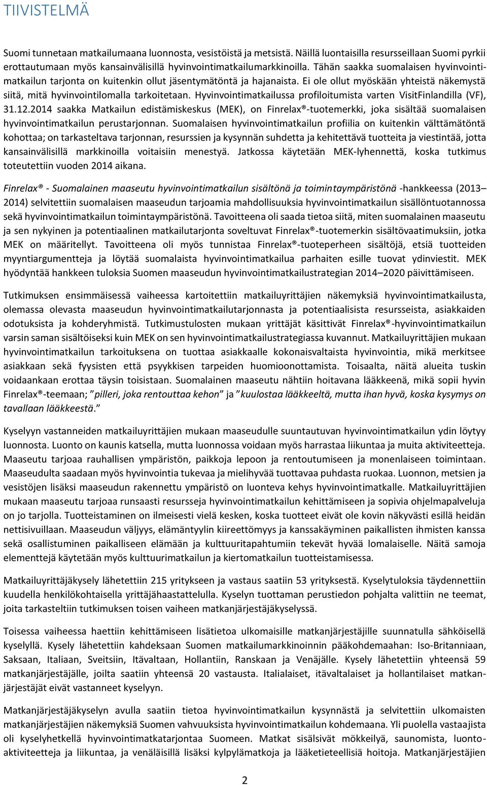 Hyvinvointimatkailussa profiloitumista varten VisitFinlandilla (VF), 31.12.