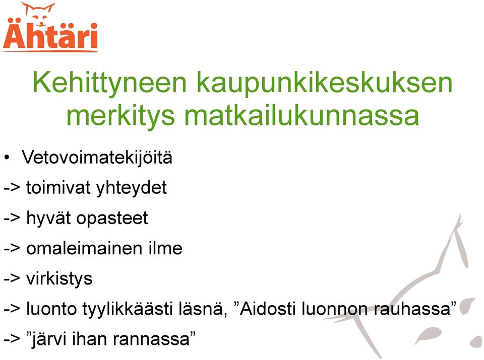 opasteet -> omaleimainen ilme -> virkistys -> luonto